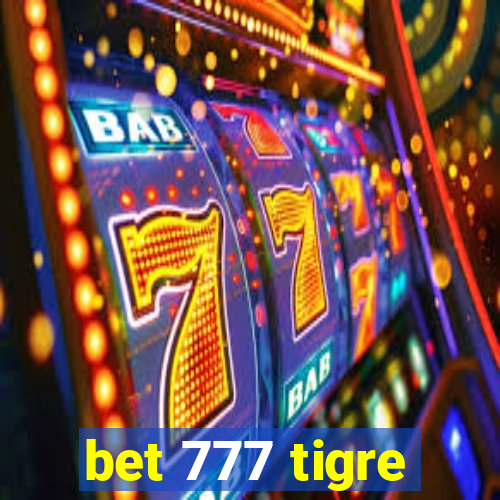 bet 777 tigre